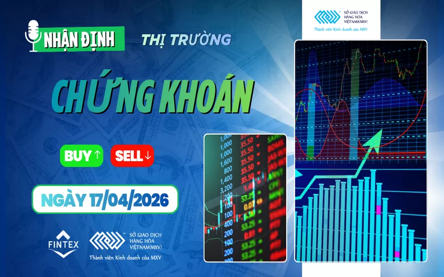 NHẬN ĐỊNH THỊ TRƯỜNG CHỨNG KHOÁN NGÀY 17/04/2026